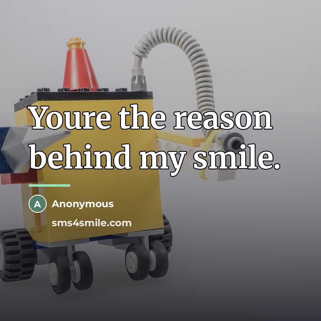 “Youre the reason behind my smile.…” quote by Anonymous