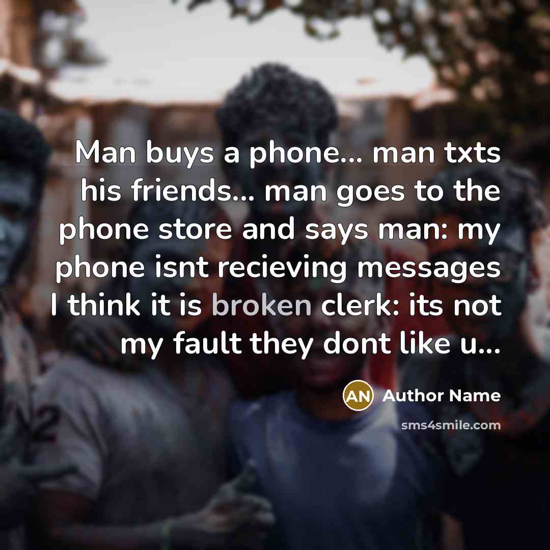 “Man buys a phone... man txts his friends... man goes…” quote by Author Name