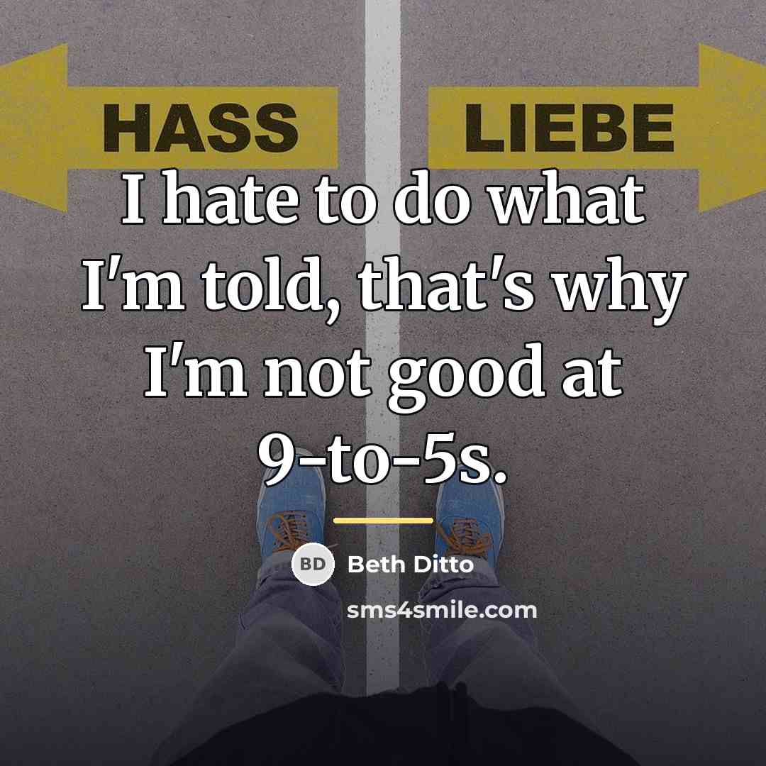 “I hate to do what I'm told, that's why I'm…” quote by Beth Ditto