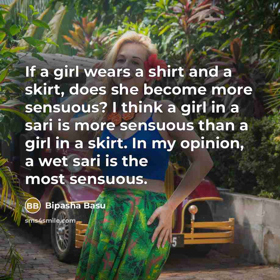 “If a girl wears a shirt and a skirt, does…” quote by Bipasha Basu