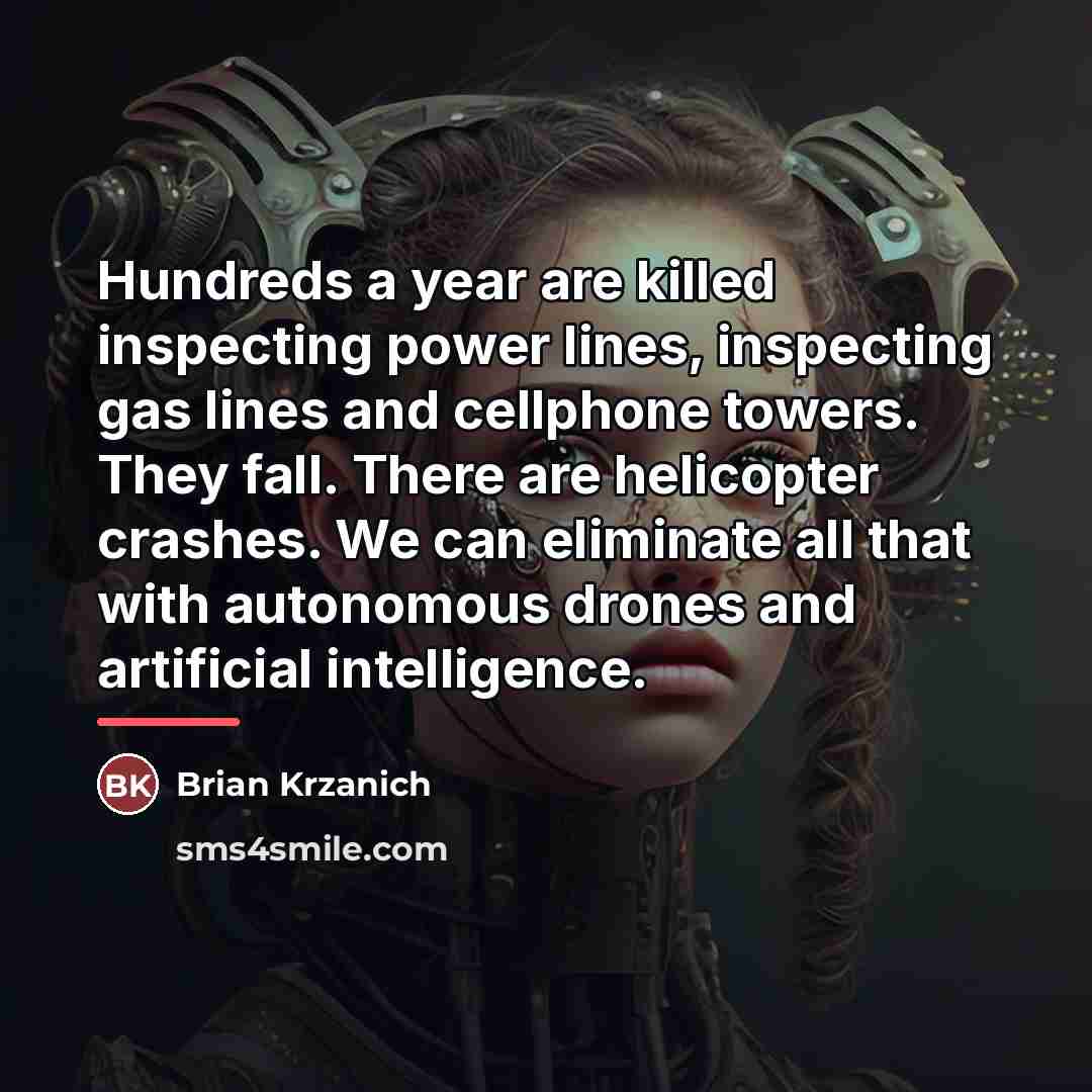 “Hundreds a year are killed inspecting power lines, inspecting gas…” quote by Brian Krzanich