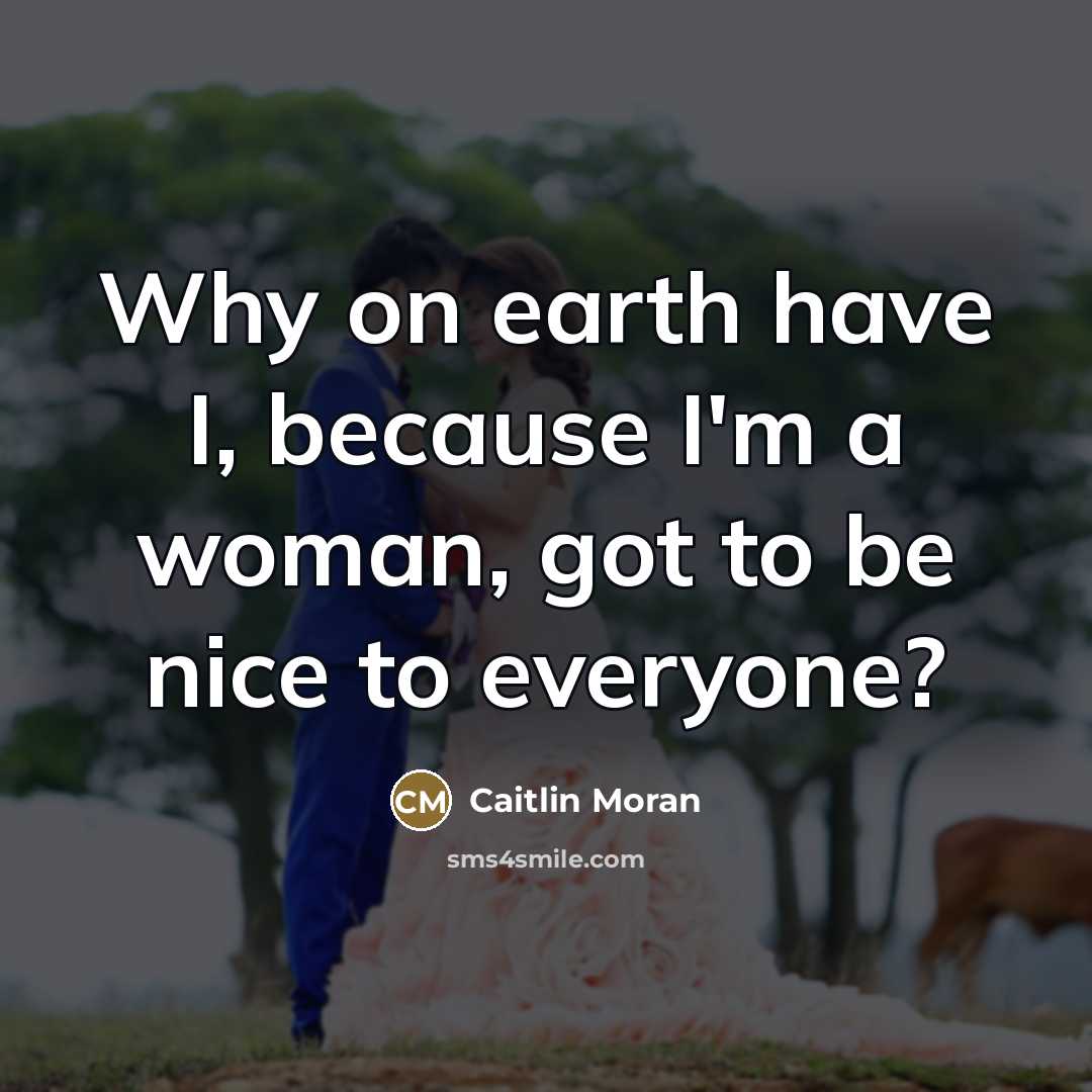 “Why on earth have I, because I'm a woman, got…” quote by Caitlin Moran