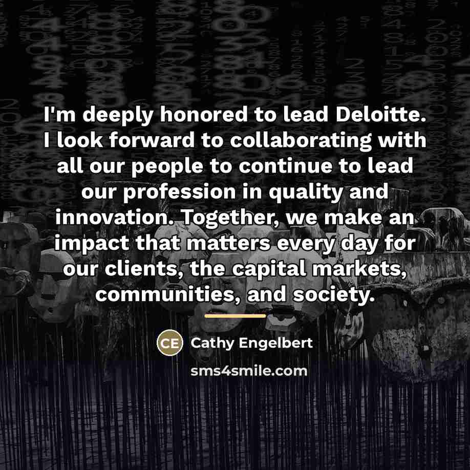 “I'm deeply honored to lead Deloitte. I look forward to…” quote by Cathy Engelbert