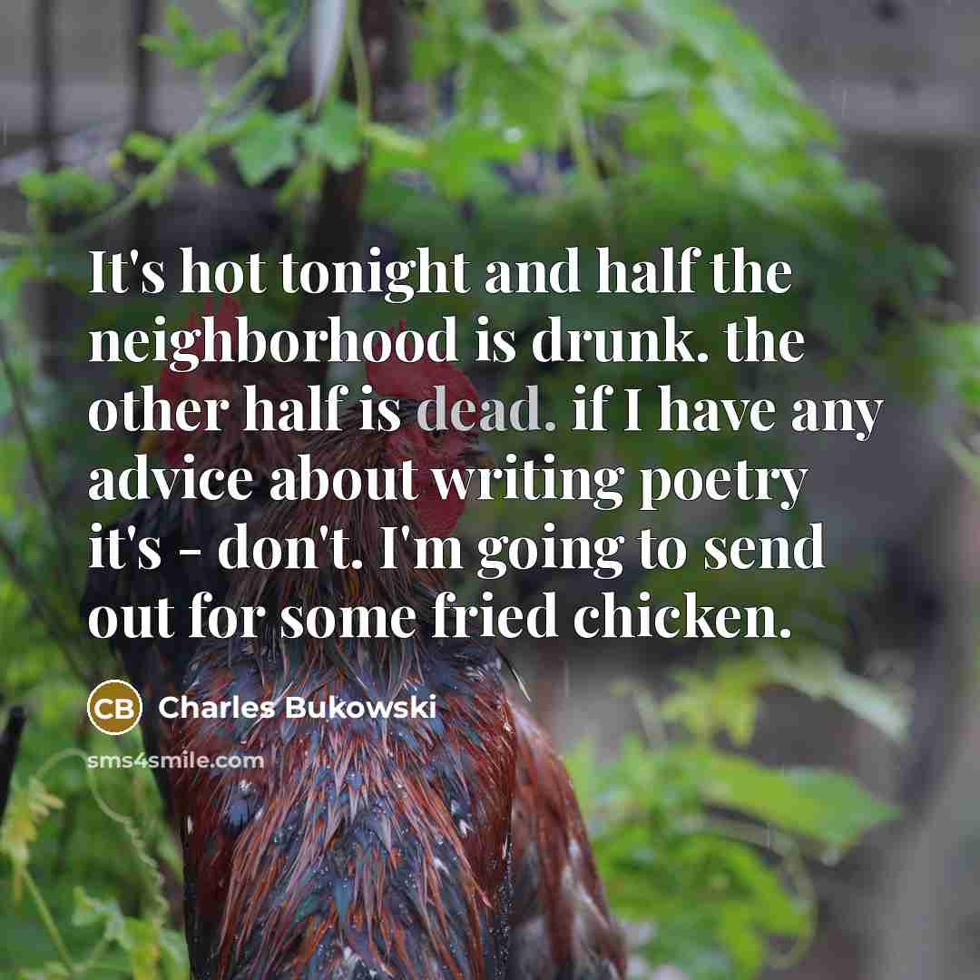 “It's hot tonight and half the neighborhood is drunk. the…” quote by Charles Bukowski