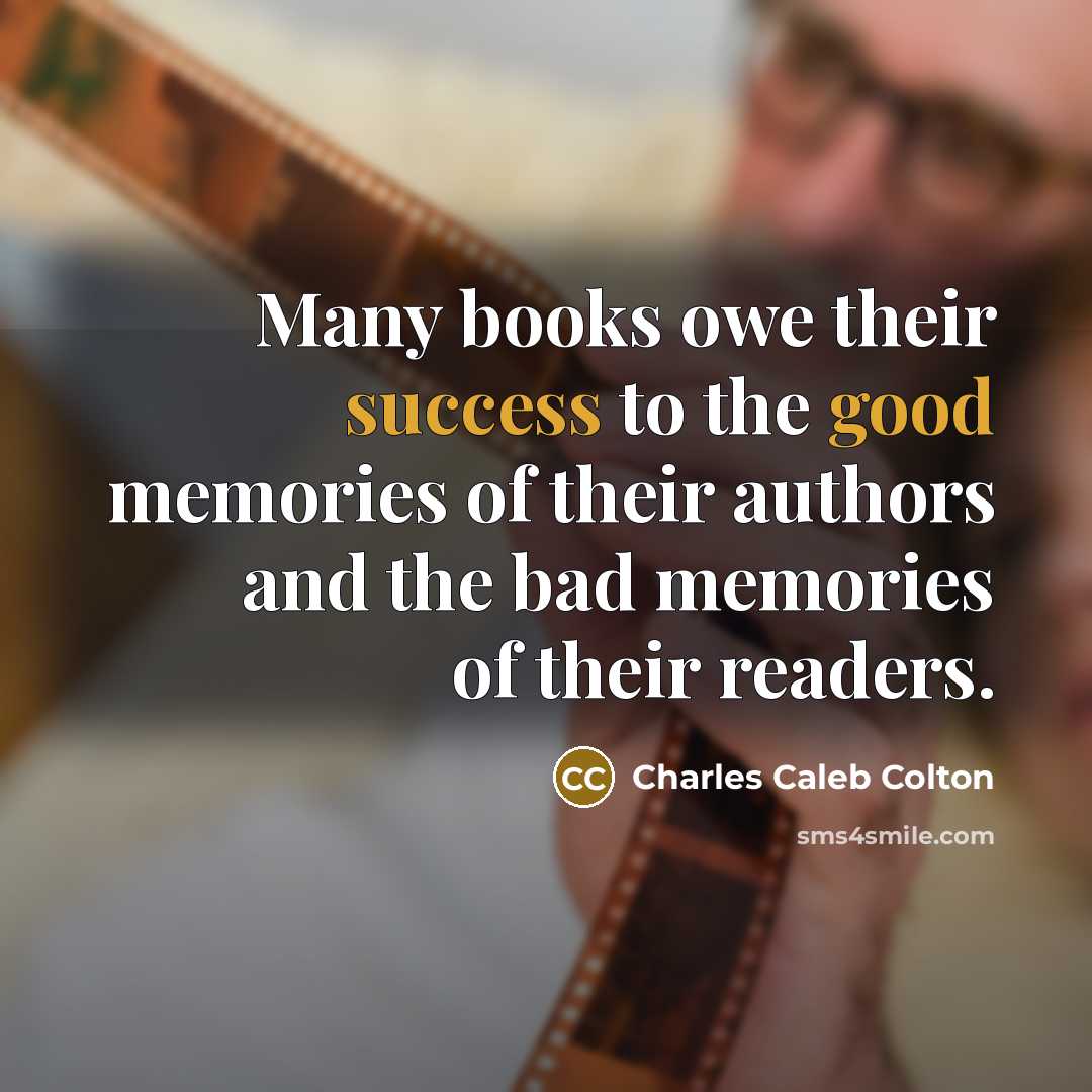 “Many books owe their success to the good memories of…” quote by Charles Caleb Colton