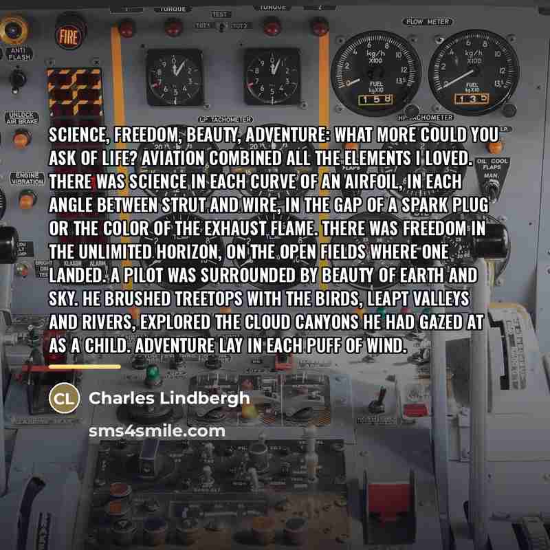 “Science, freedom, beauty, adventure: what more could you ask of…” quote by Charles Lindbergh