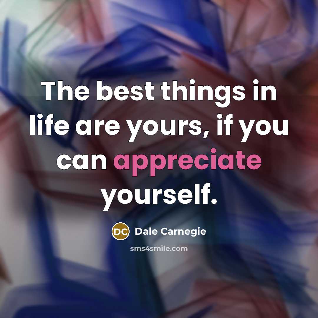 “The best things in life are yours, if you can…” quote by Dale Carnegie