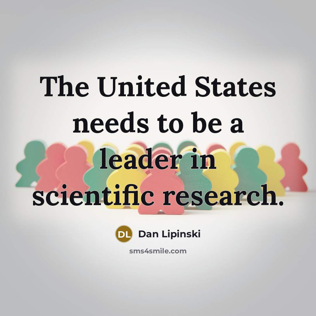 “The United States needs to be a leader in scientific…” quote by Dan Lipinski