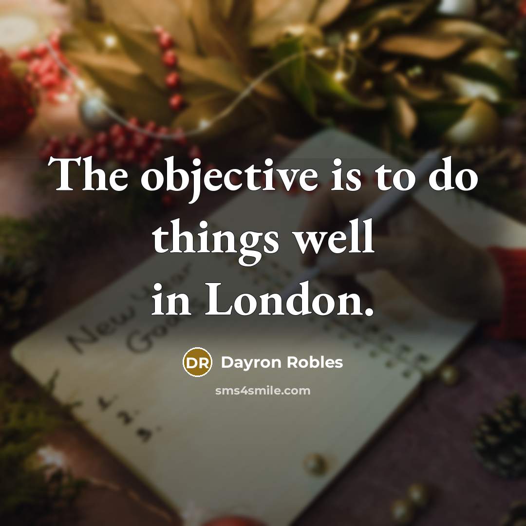 “The objective is to do things well in London.…” quote by Dayron Robles