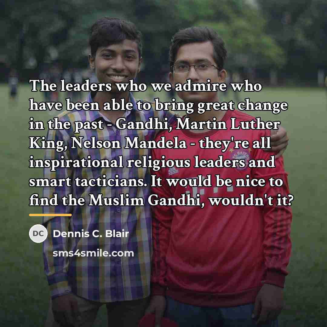 “The leaders who we admire who have been able to…” quote by Dennis C. Blair