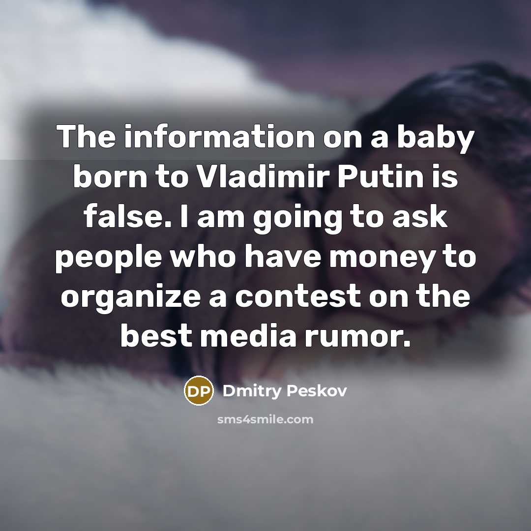“The information on a baby born to Vladimir Putin is…” quote by Dmitry Peskov
