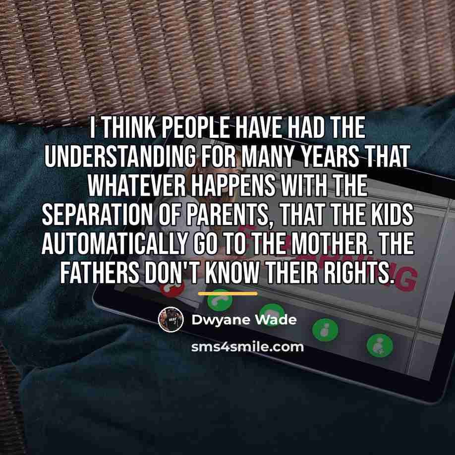 “I think people have had the understanding for many years…” quote by Dwyane Wade