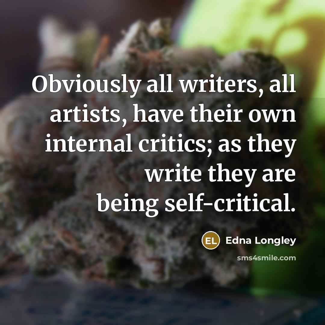 “Obviously all writers, all artists, have their own internal critics;…” quote by Edna Longley