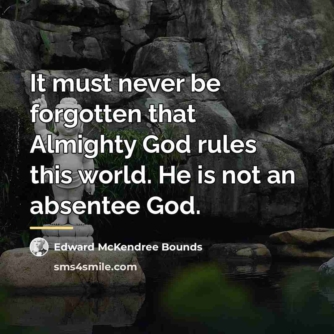“It must never be forgotten that Almighty God rules this…” quote by Edward McKendree Bounds
