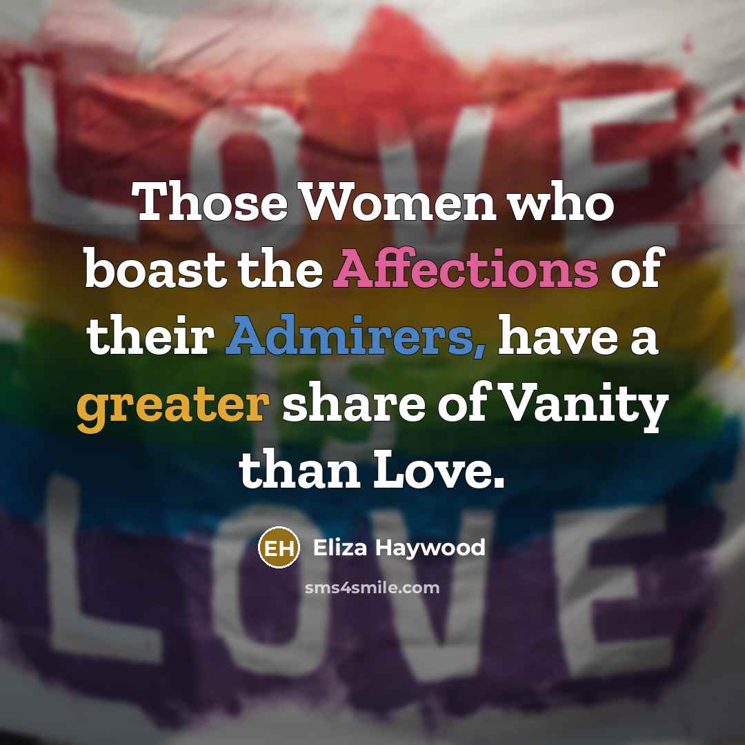 “Those Women who boast the Affections of their Admirers, have…” quote by Eliza Haywood