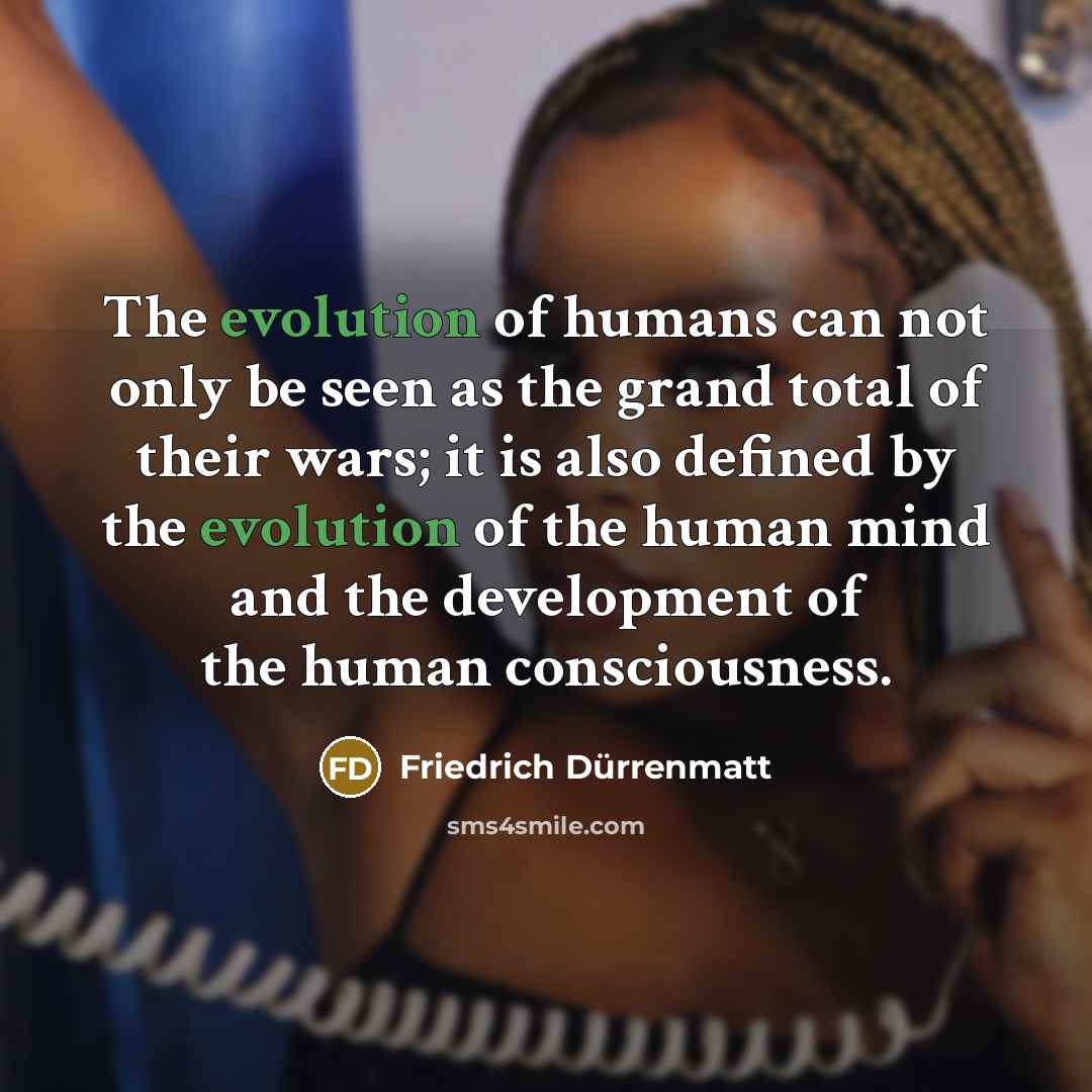 “The evolution of humans can not only be seen as…” quote by Friedrich Durrenmatt
