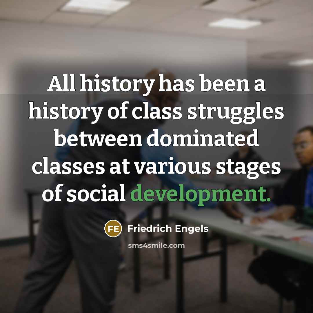 “All history has been a history of class struggles between…” quote by Friedrich Engels