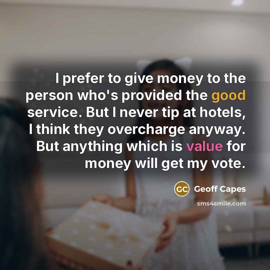 “I prefer to give money to the person who's provided…” quote by Geoff Capes