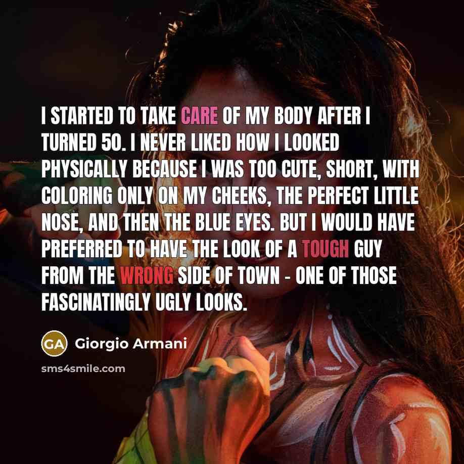 “I started to take care of my body after I…” quote by Giorgio Armani