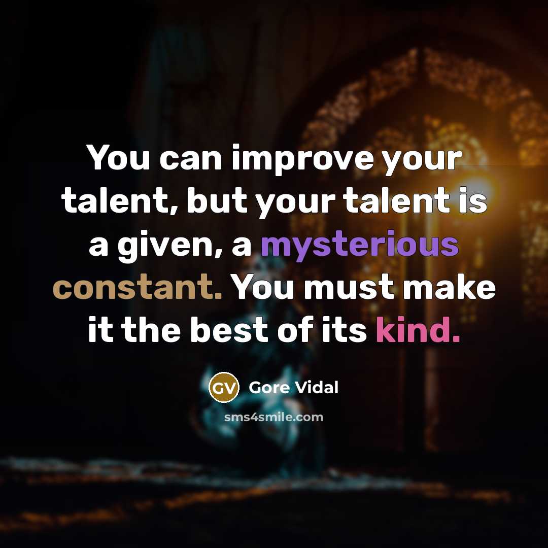 “You can improve your talent, but your talent is a…” quote by Gore Vidal