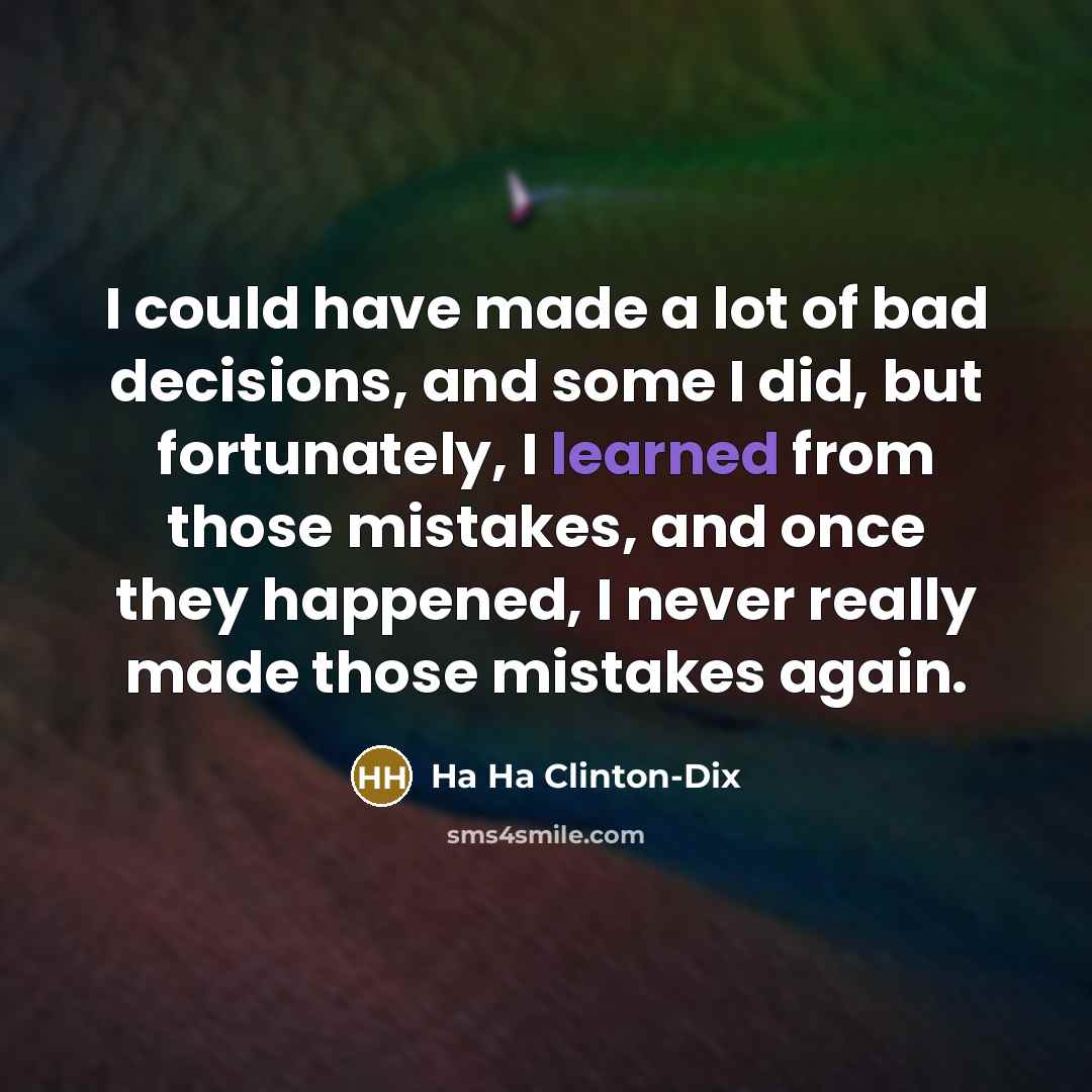 “I could have made a lot of bad decisions, and…” quote by Ha Ha Clinton-Dix