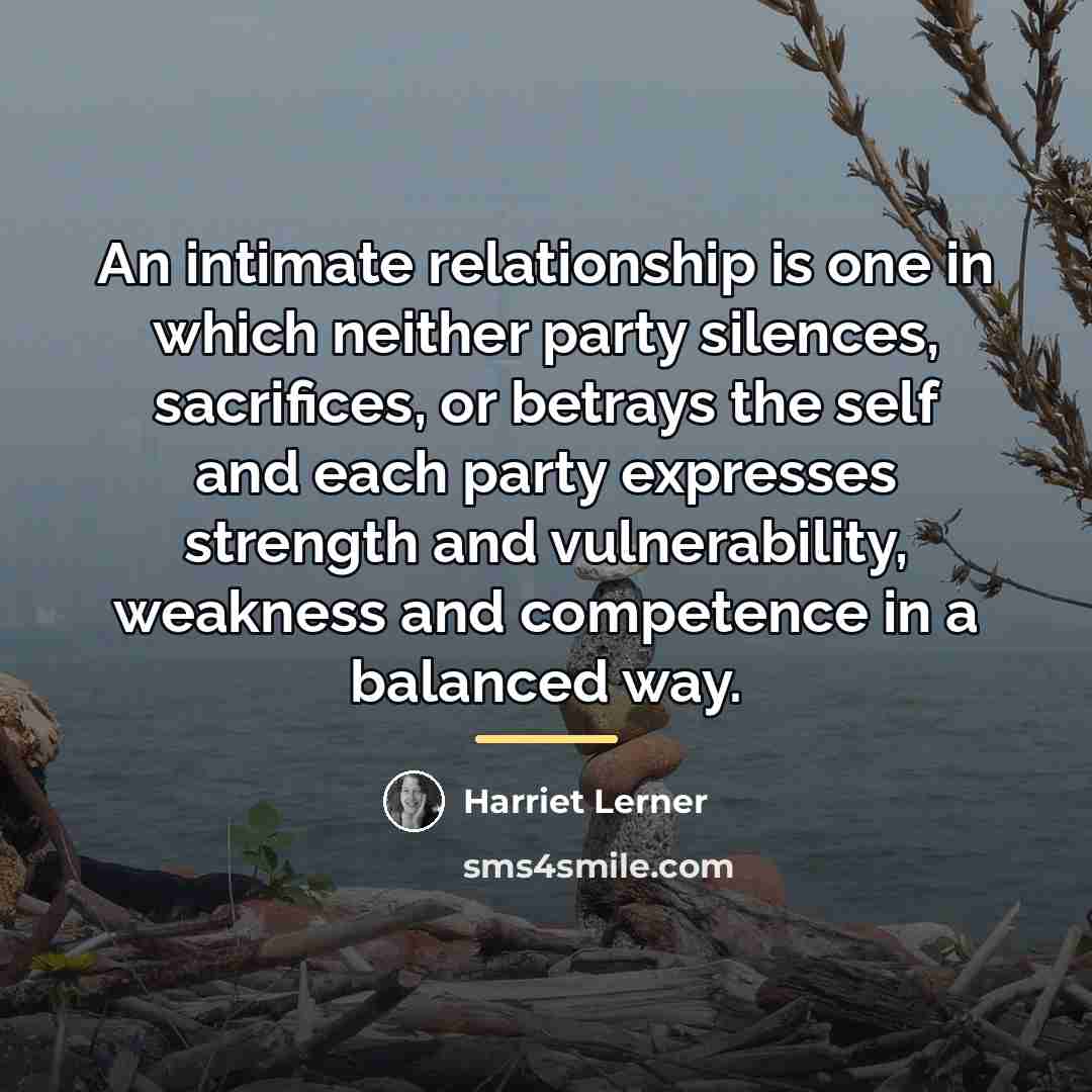 “An intimate relationship is one in which neither party silences,…” quote by Harriet Lerner