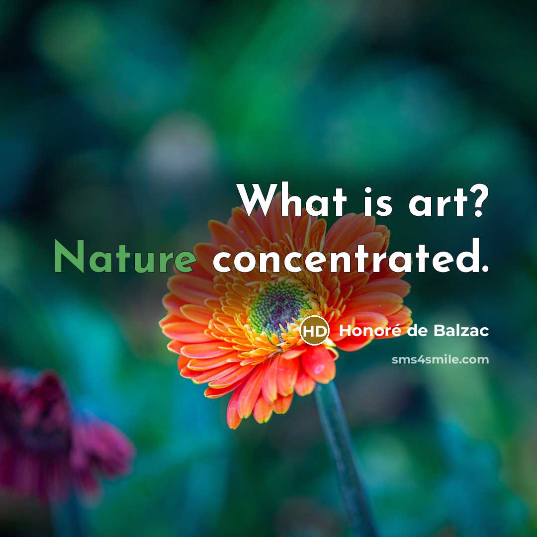 “What is art? Nature concentrated.…” quote by Honore de Balzac