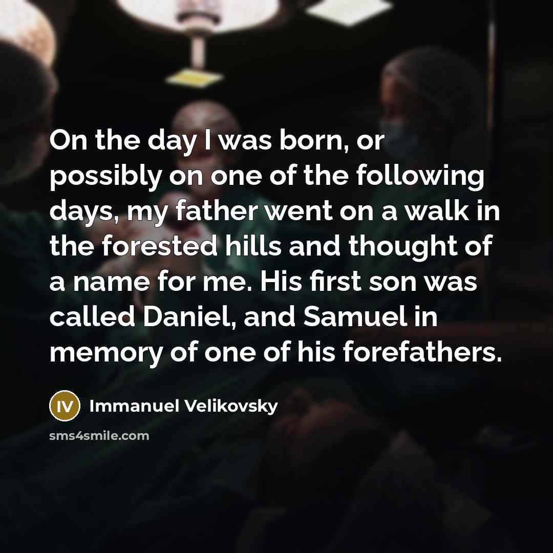 “On the day I was born, or possibly on one…” quote by Immanuel Velikovsky