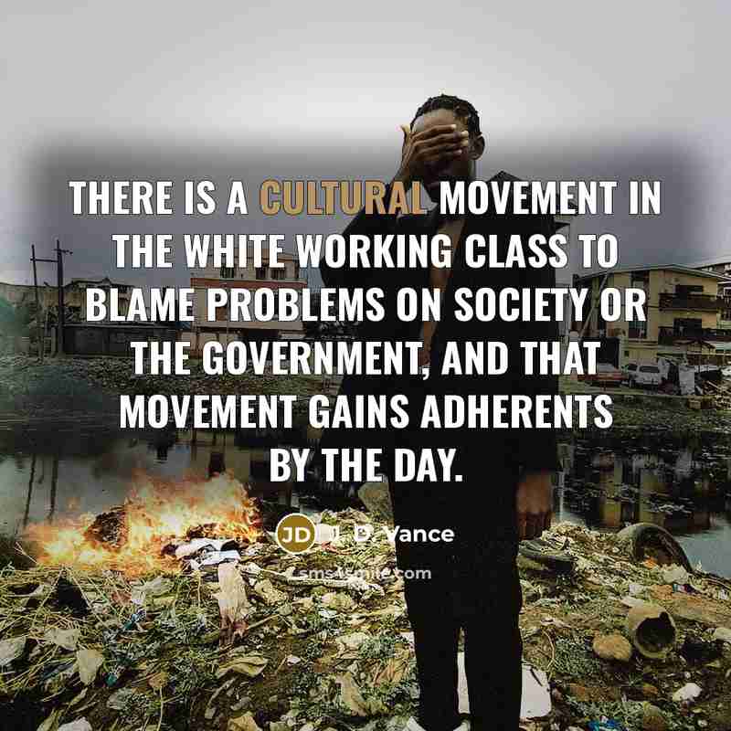 “There is a cultural movement in the white working class…” quote by J. D. Vance