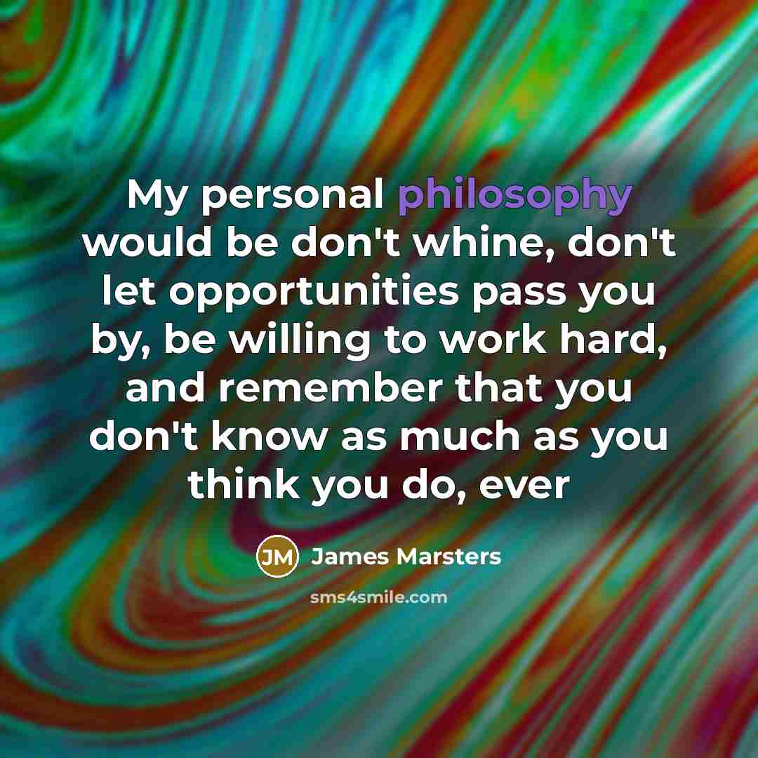 “My personal philosophy would be don't whine, don't let opportunities…” quote by James Marsters