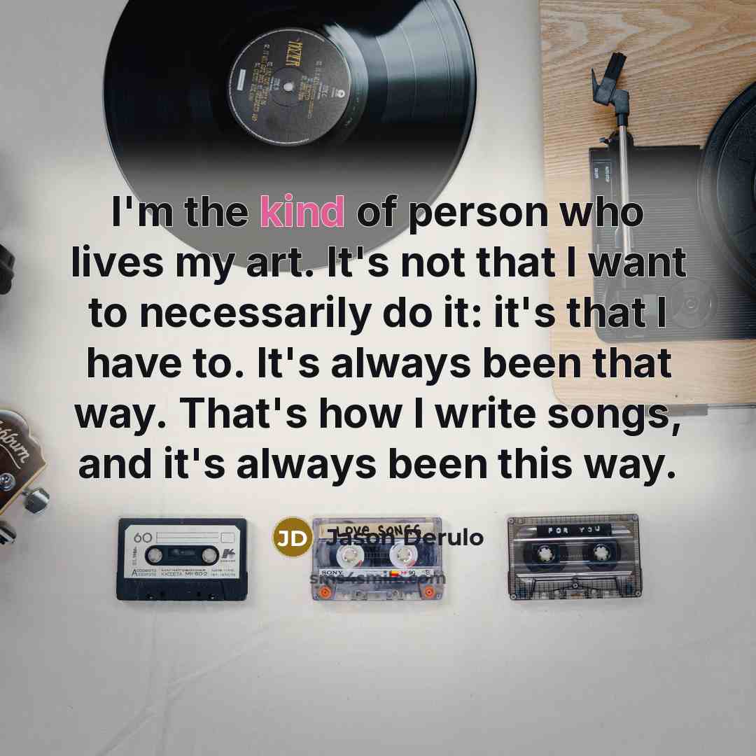 “I'm the kind of person who lives my art. It's…” quote by Jason Derulo