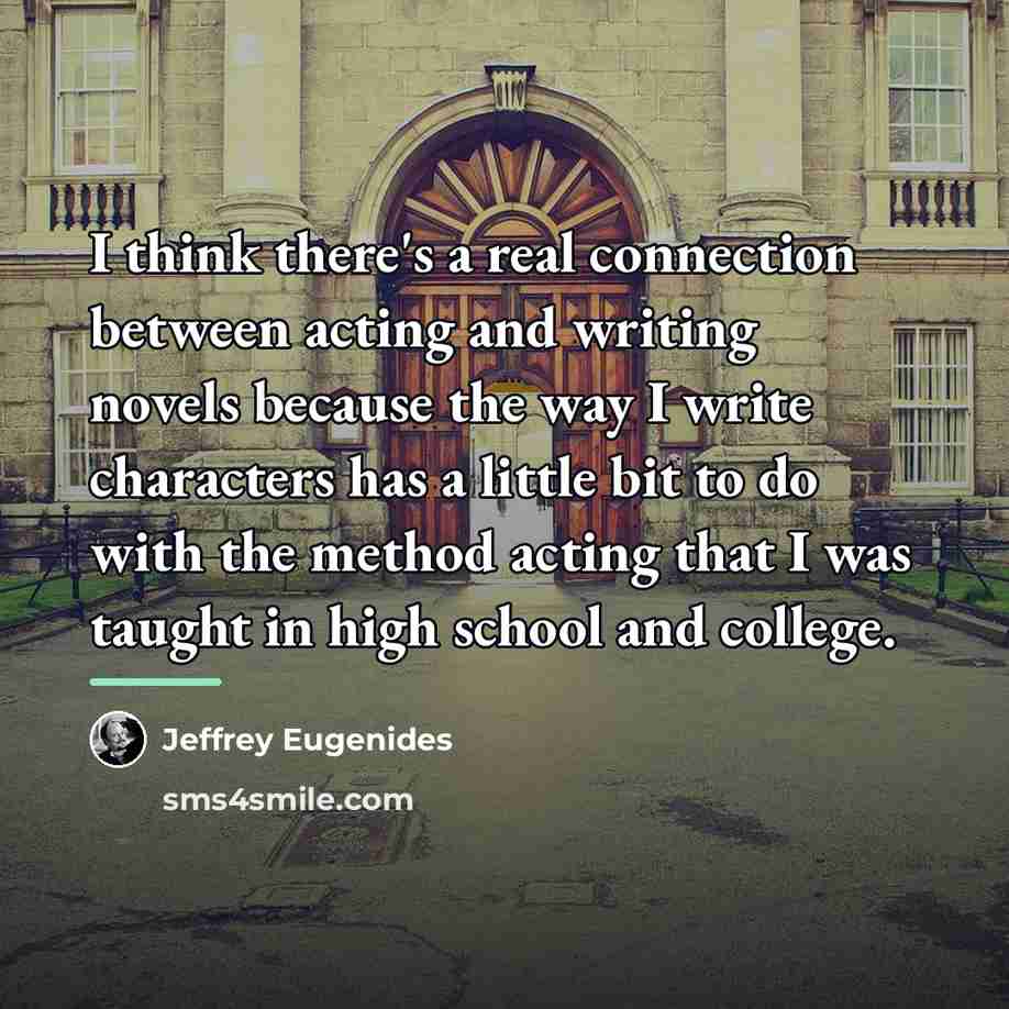 “I think there's a real connection between acting and writing…” quote by Jeffrey Eugenides