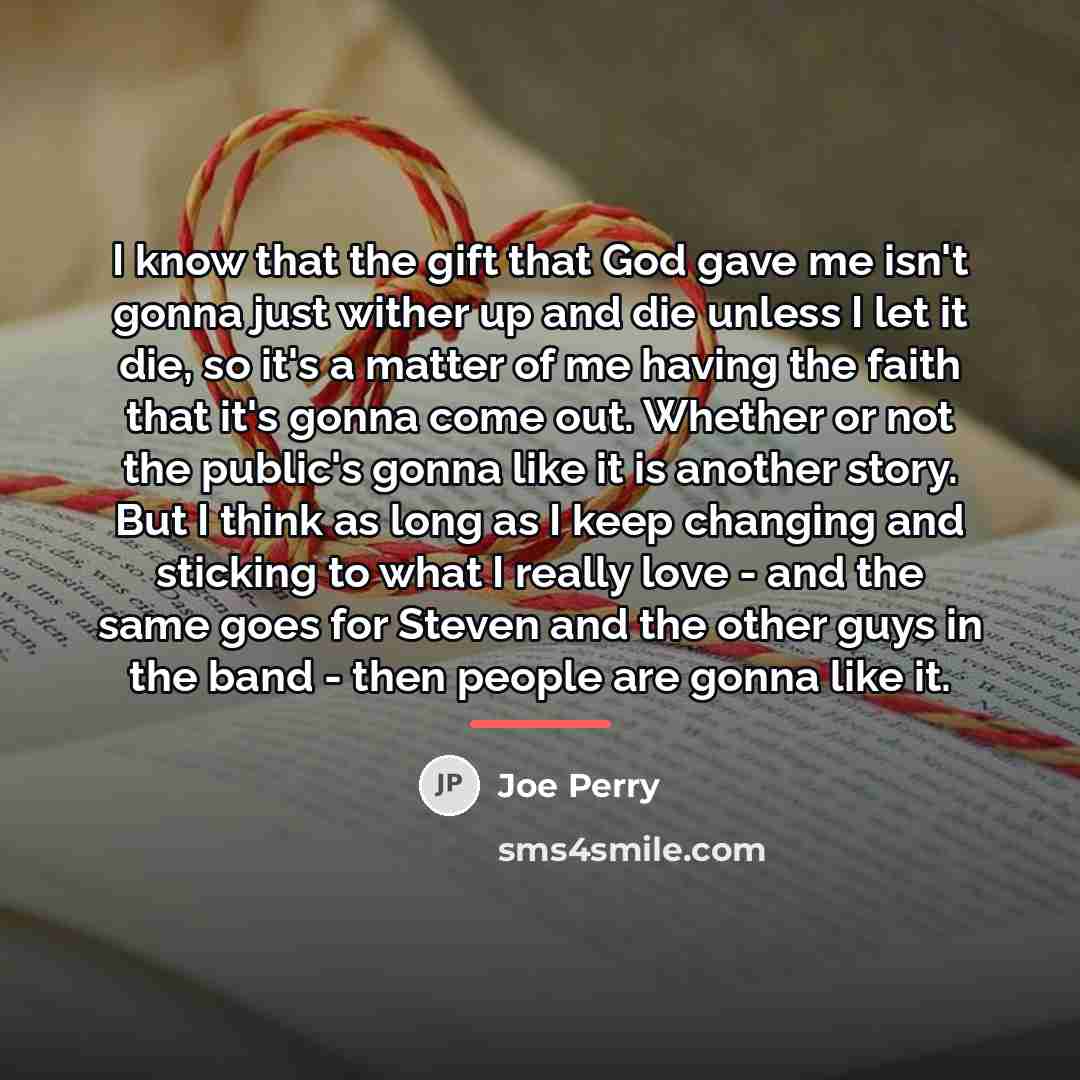 “I know that the gift that God gave me isn't…” quote by Joe Perry