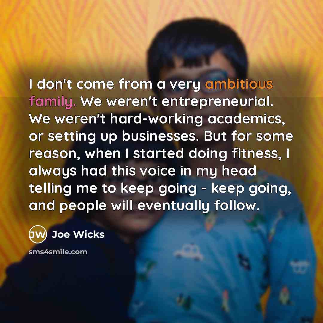“I don't come from a very ambitious family. We weren't…” quote by Joe Wicks