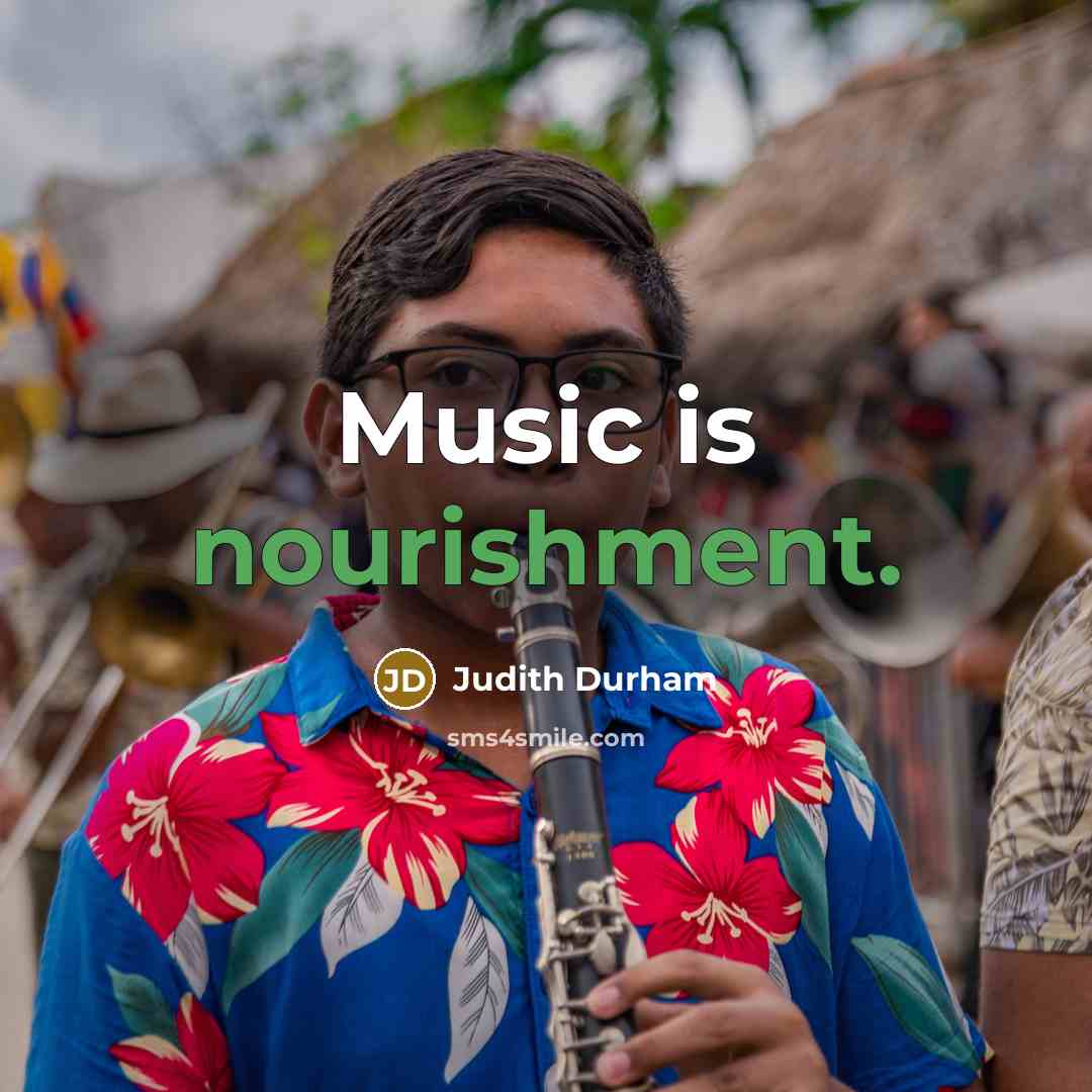 “Music is nourishment.…” quote by Judith Durham