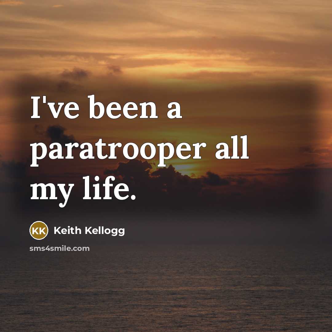 “I've been a paratrooper all my life.…” quote by Keith Kellogg