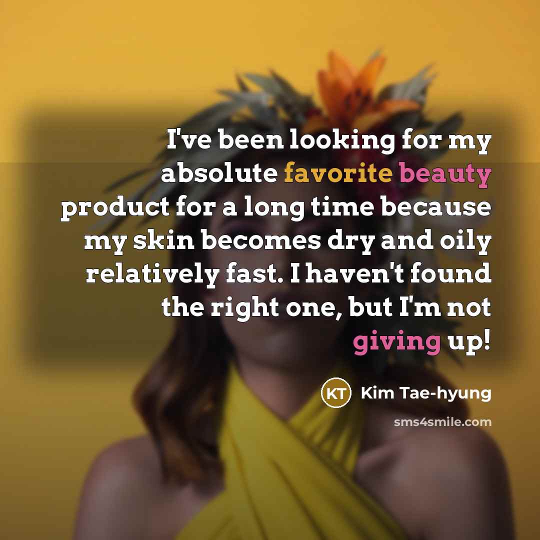 “I've been looking for my absolute favorite beauty product for…” quote by Kim Tae-hyung
