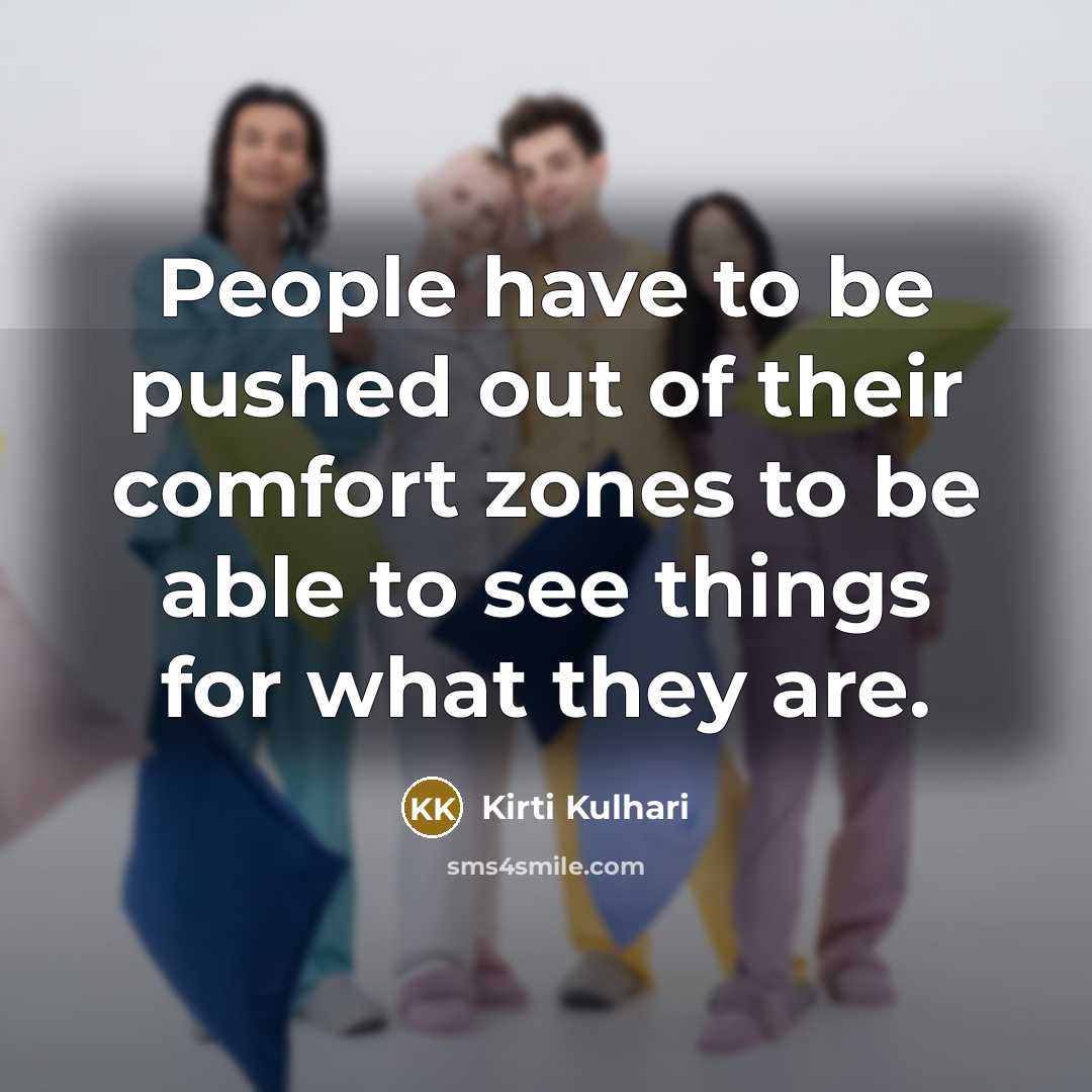“People have to be pushed out of their comfort zones…” quote by Kirti Kulhari