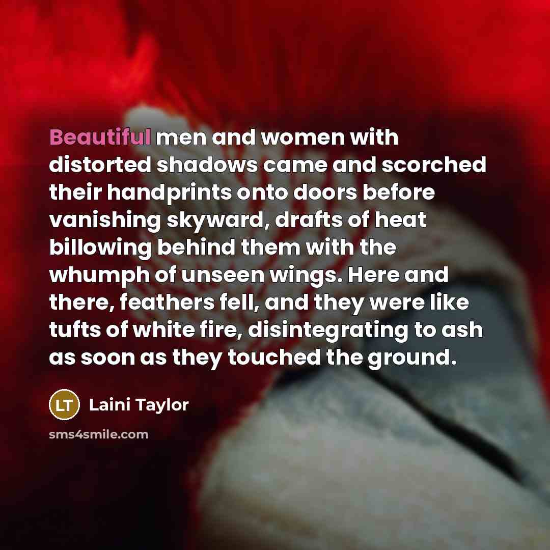 “Beautiful men and women with distorted shadows came and scorched…” quote by Laini Taylor