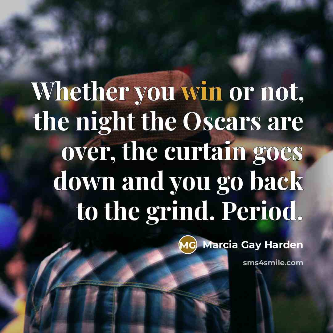 “Whether you win or not, the night the Oscars are…” quote by Marcia Gay Harden