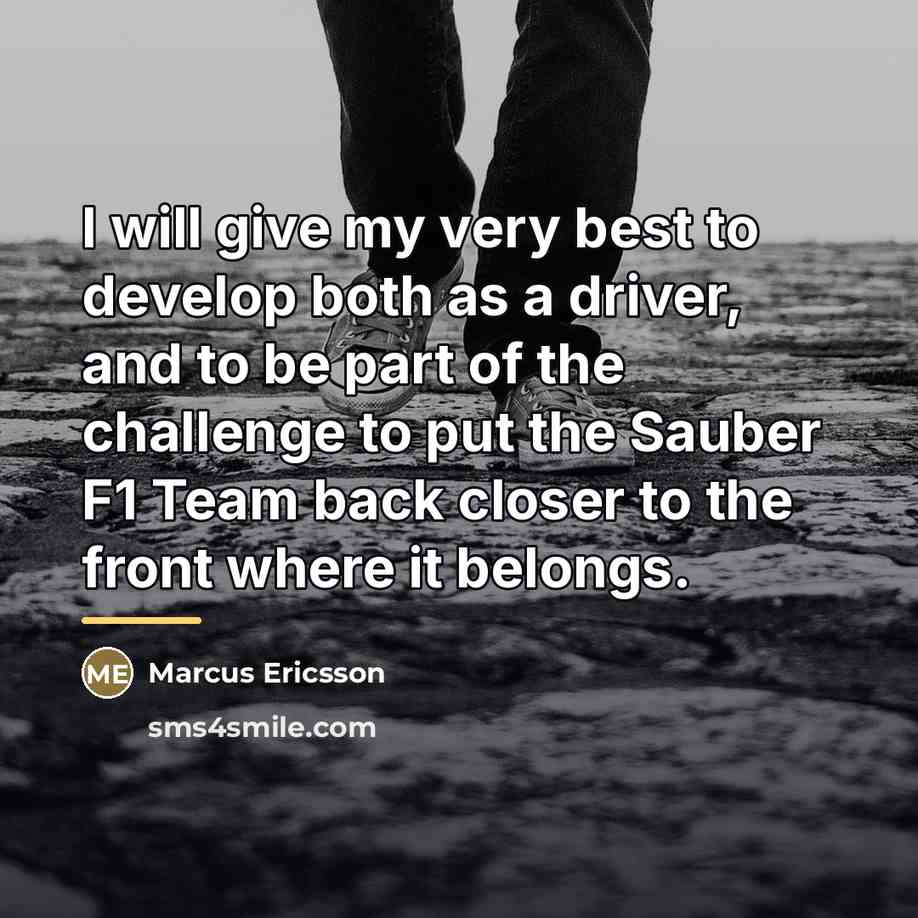“I will give my very best to develop both as…” quote by Marcus Ericsson