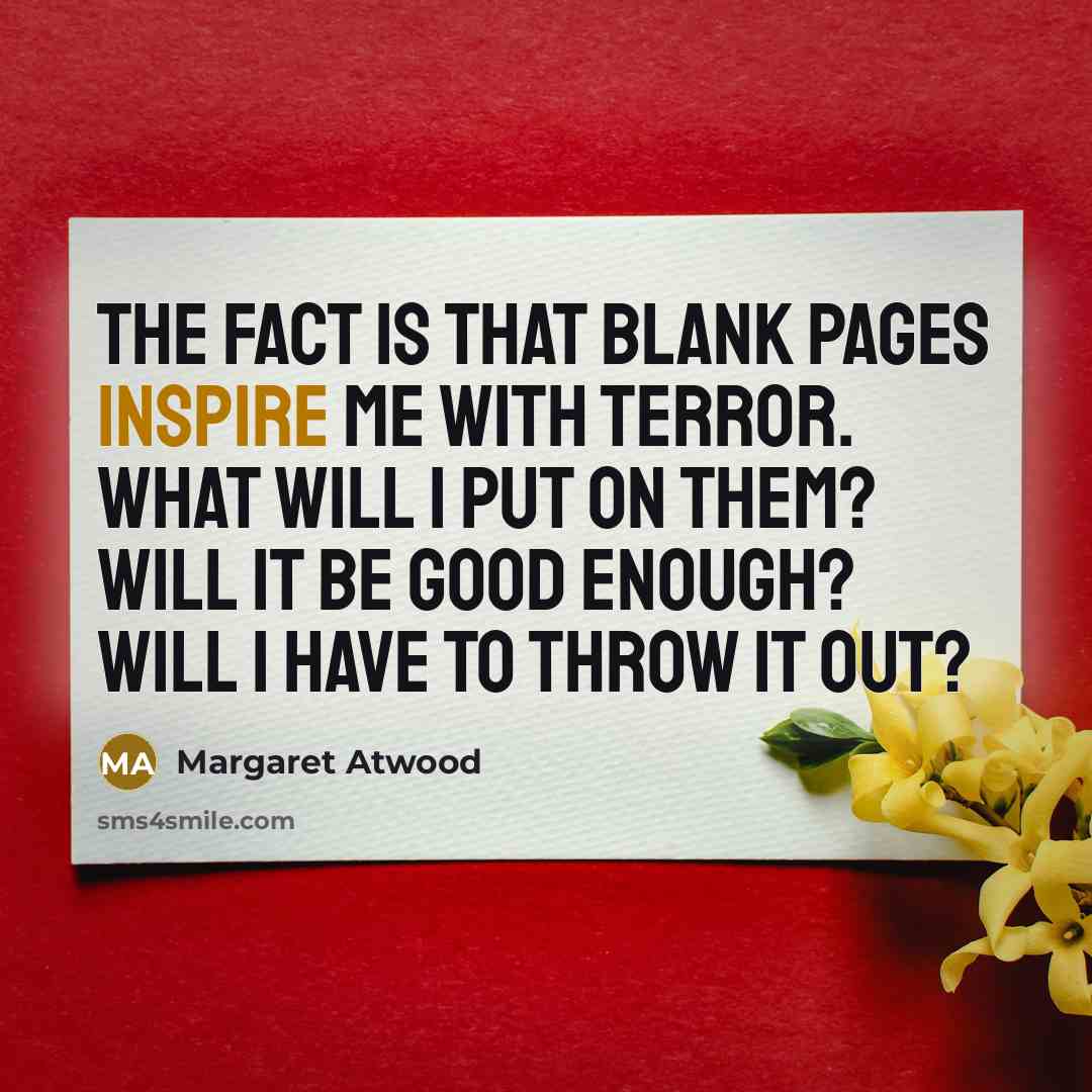 “The fact is that blank pages inspire me with terror.…” quote by Margaret Atwood