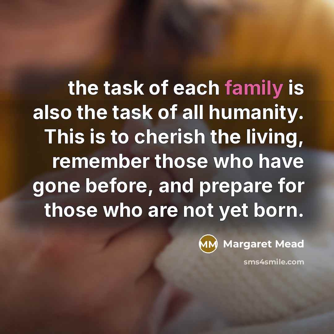 “the task of each family is also the task of…” quote by Margaret Mead