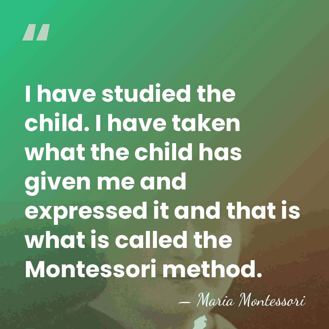 I have studied the child. I have taken what the child has&hellip; - Maria Montessori