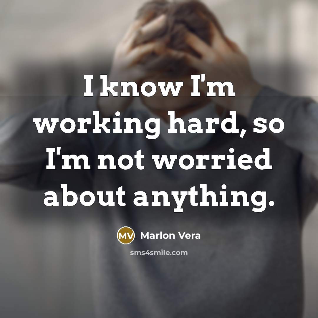 “I know I'm working hard, so I'm not worried about…” quote by Marlon Vera