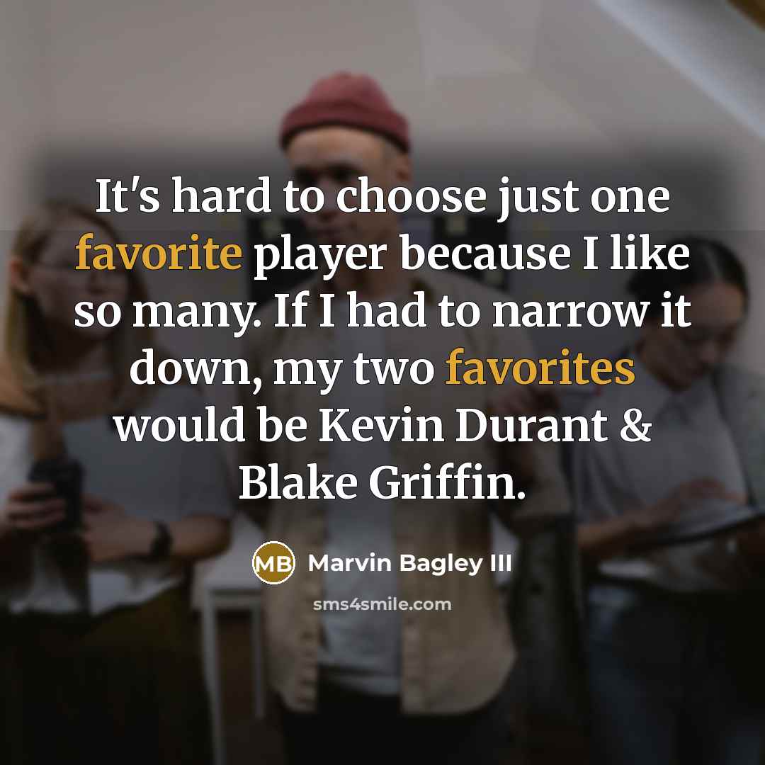 “It's hard to choose just one favorite player because I…” quote by Marvin Bagley III