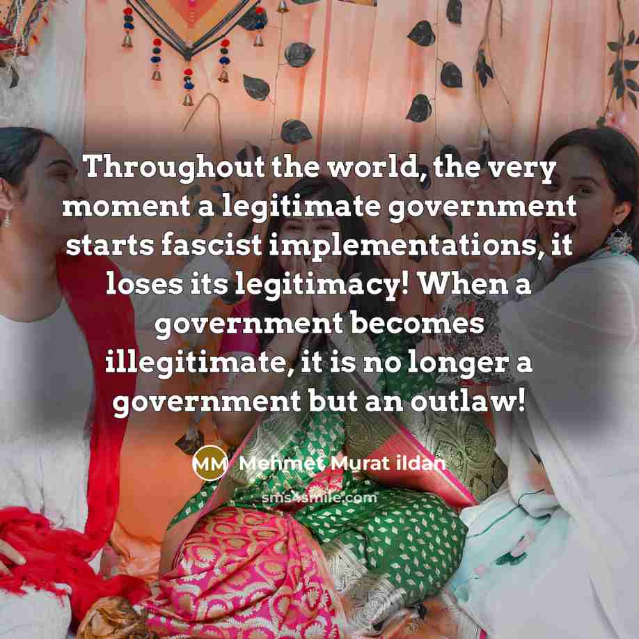 “Throughout the world, the very moment a legitimate government starts…” quote by Mehmet Murat Ildan