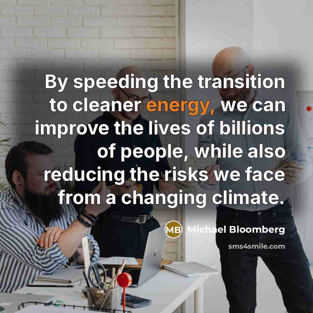 “By speeding the transition to cleaner energy, we can improve…” quote by Michael Bloomberg