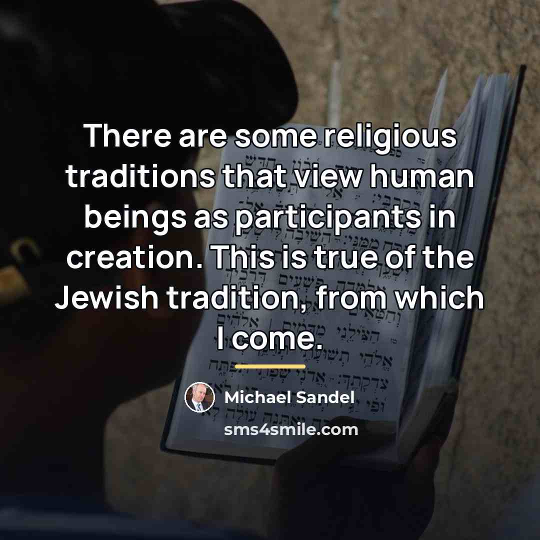 “There are some religious traditions that view human beings as…” quote by Michael Sandel