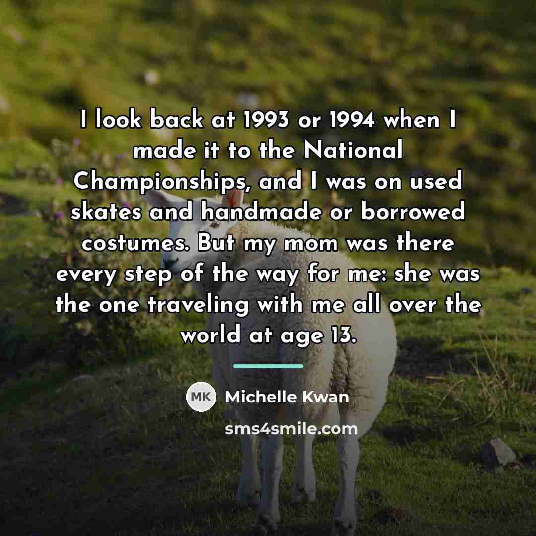 “I look back at 1993 or 1994 when I made…” quote by Michelle Kwan